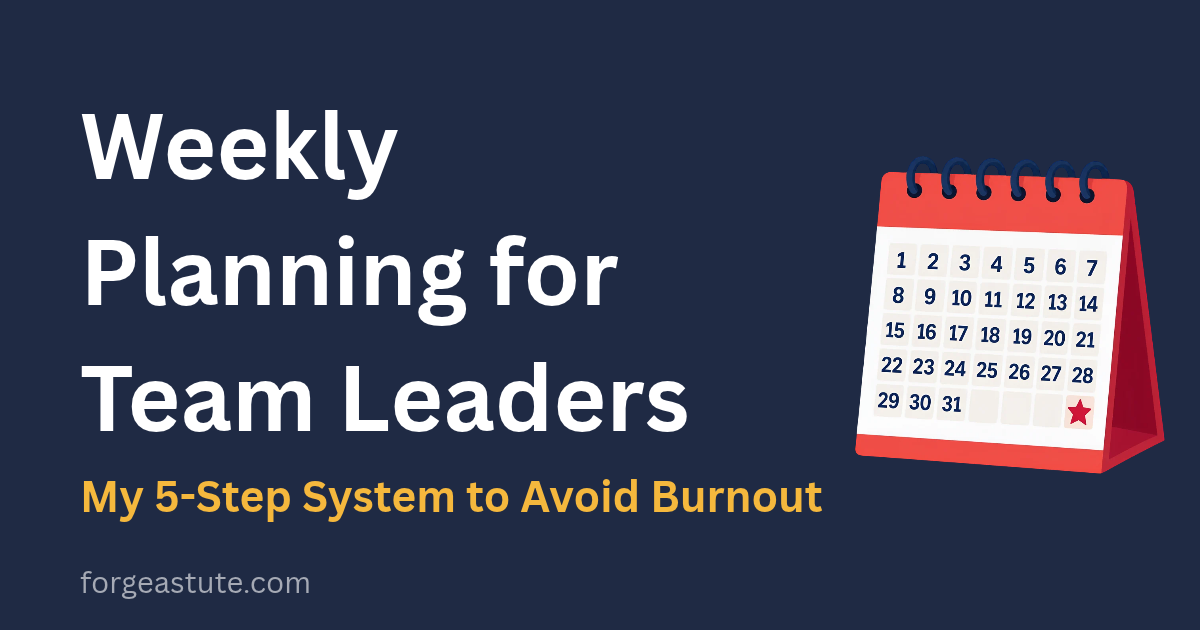 Weekly Planning for Team Leaders: My 5-Step System to Avoid Burnout