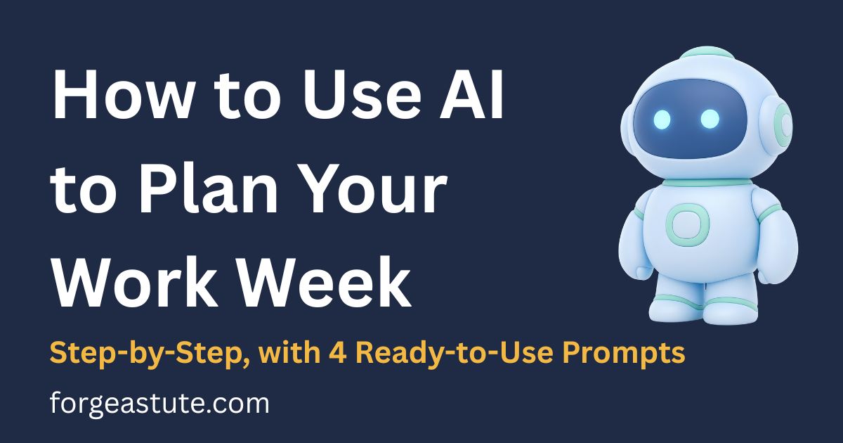 How to Use an AI Assistant to Plan Your Work Week (Step-by-Step)