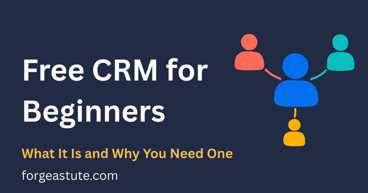 Free CRM for Beginners: What It Is and Why You Need One